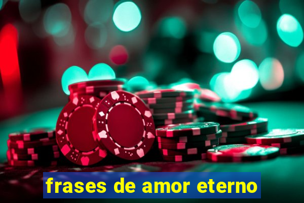 frases de amor eterno